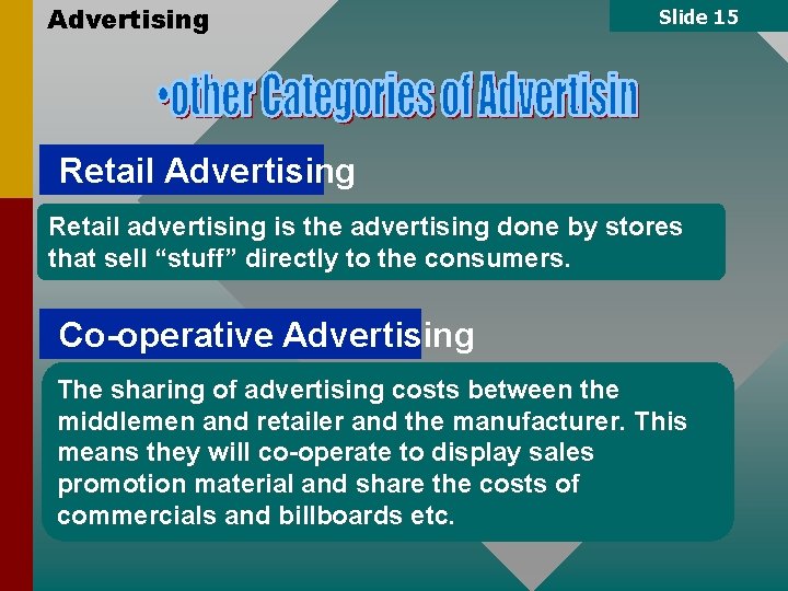 Advertising Slide 15 Retail Advertising Retail advertising is the advertising done by stores that