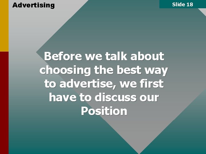 Advertising Before we talk about choosing the best way to advertise, we first have