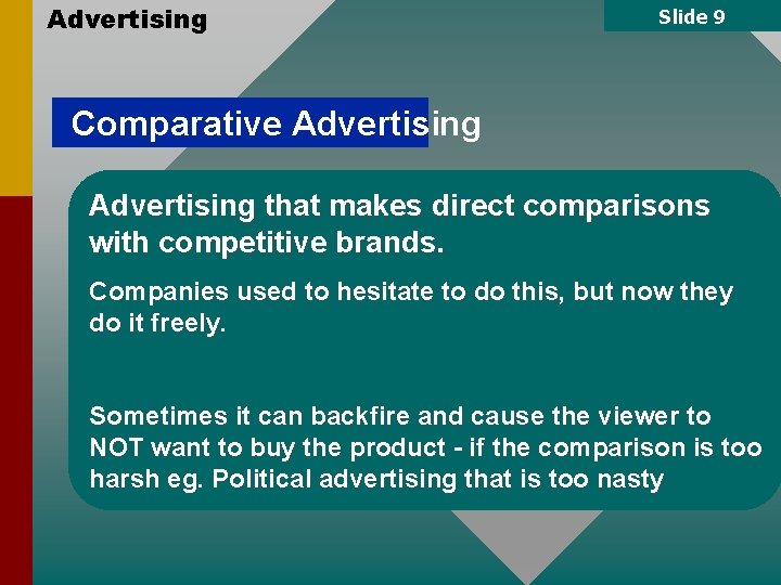 Advertising Slide 9 Comparative Advertising that makes direct comparisons with competitive brands. Companies used
