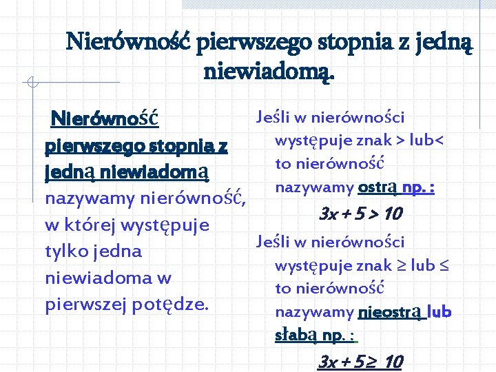 Nierówność pierwszego stopnia z jedną niewiadomą. Jeśli w nierówności Nierówność występuje znak > lub<