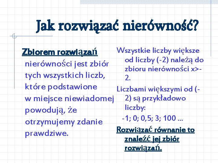 Jak rozwiązać nierówność? Wszystkie liczby większe Zbiorem rozwiązań od liczby (-2) należą do nierówności