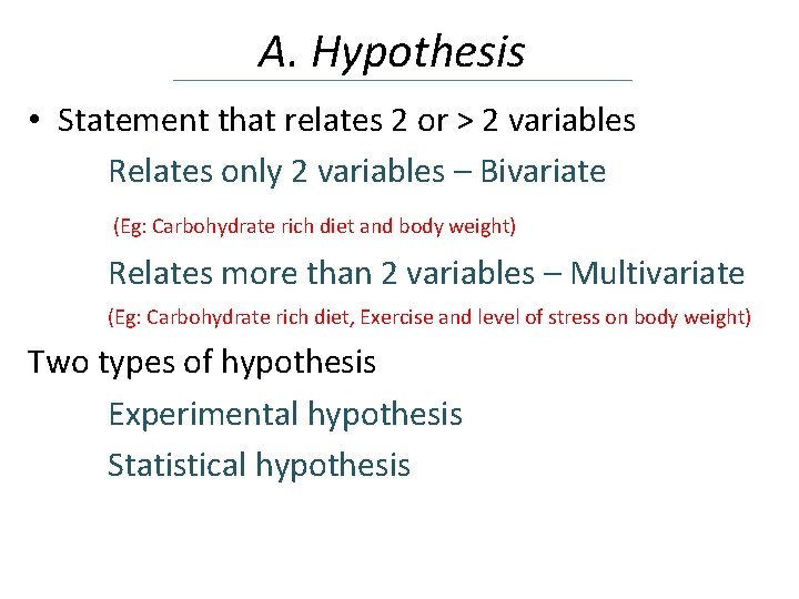 A. Hypothesis • Statement that relates 2 or > 2 variables Relates only 2