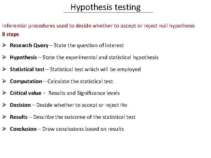 Hypothesis testing Inferential procedures used to decide whether to accept or reject null hypothesis