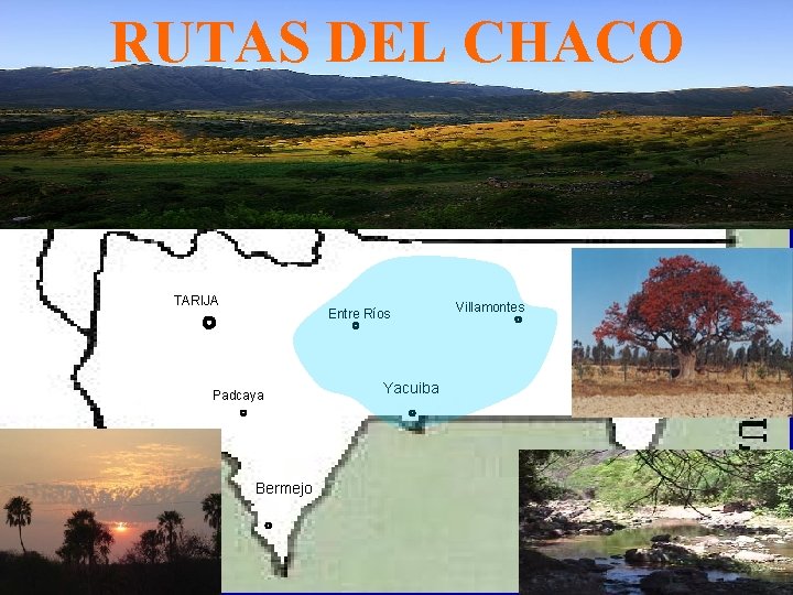 RUTAS DEL CHACO TARIJA Entre Ríos Padcaya Bermejo Yacuiba Villamontes 