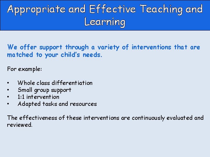 Appropriate and Effective Teaching and Learning We offer support through a variety of interventions