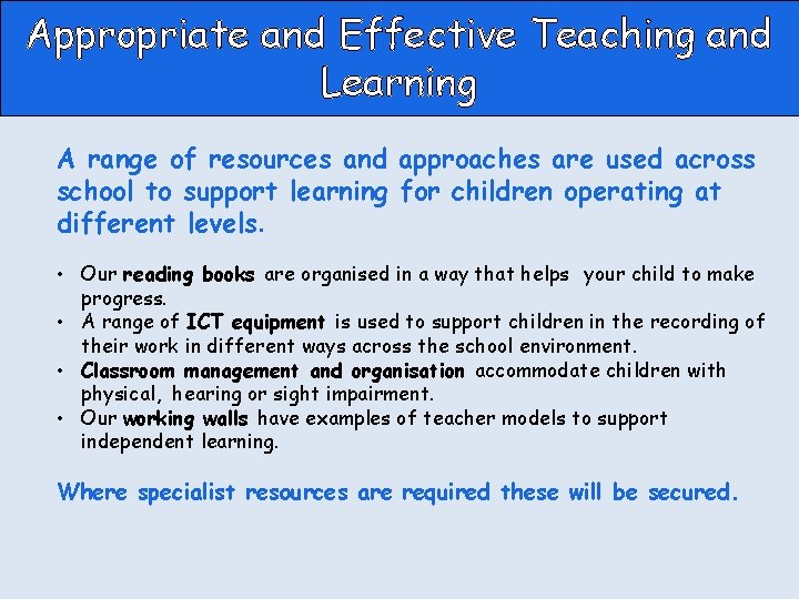 Appropriate and Effective Teaching and Learning A range of resources and approaches are used