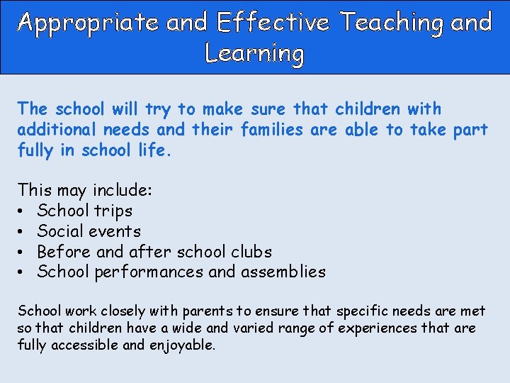 Appropriate and Effective Teaching and Learning The school will try to make sure that