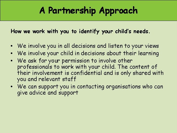 A Partnership Approach How we work with you to identify your child’s needs. •