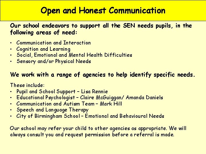 Open and Honest Communication Our school endeavors to support all the SEN needs pupils,