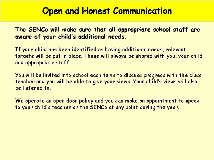 Open and Honest Communication The SENCo will make sure that all appropriate school staff