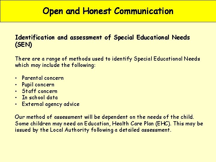 Open and Honest Communication Identification and assessment of Special Educational Needs (SEN) There a