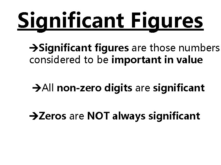 Significant Figures Significant figures are those numbers considered to be important in value All