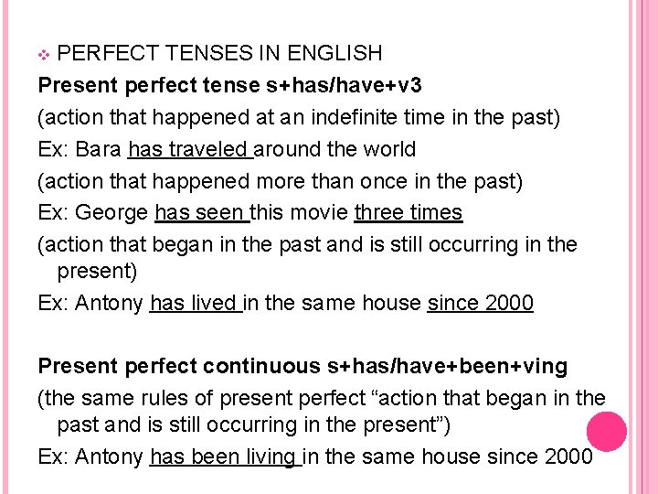 PERFECT TENSES IN ENGLISH Present perfect tense s+has/have+v 3 (action that happened at an