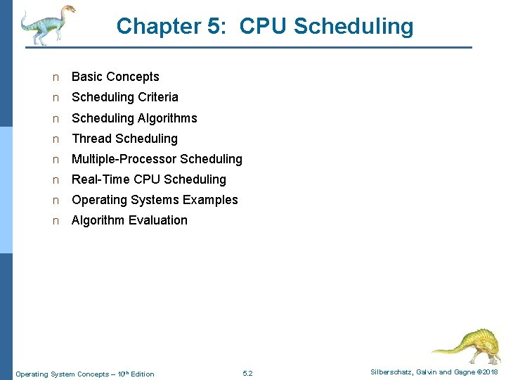 Chapter 5: CPU Scheduling n Basic Concepts n Scheduling Criteria n Scheduling Algorithms n
