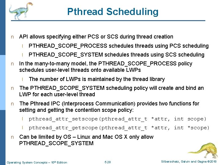 Pthread Scheduling n n API allows specifying either PCS or SCS during thread creation