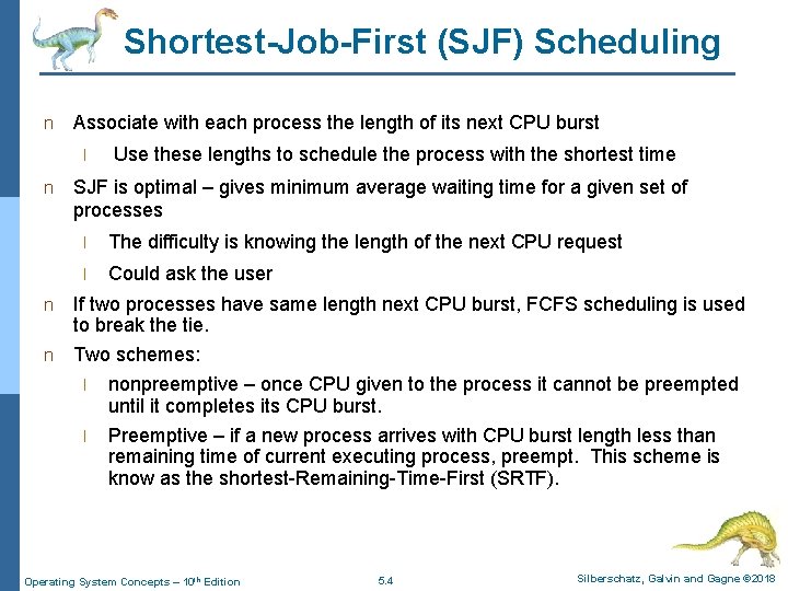 Shortest-Job-First (SJF) Scheduling n Associate with each process the length of its next CPU