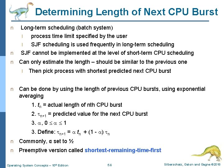 Determining Length of Next CPU Burst n Long-term scheduling (batch system) n process time