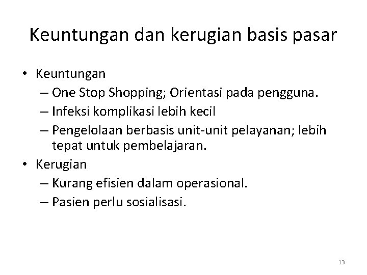 Keuntungan dan kerugian basis pasar • Keuntungan – One Stop Shopping; Orientasi pada pengguna.