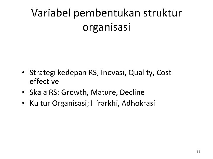 Variabel pembentukan struktur organisasi • Strategi kedepan RS; Inovasi, Quality, Cost effective • Skala