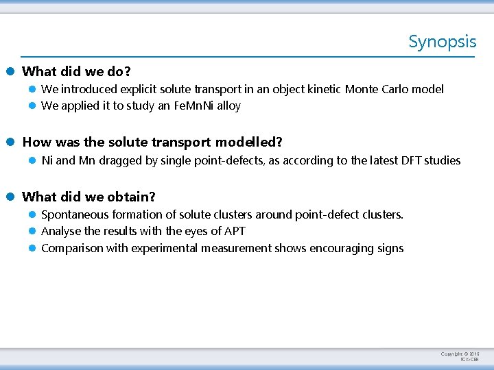 Synopsis l What did we do? l We introduced explicit solute transport in an