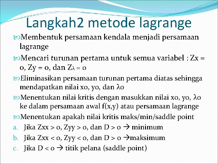 Langkah 2 metode lagrange Membentuk persamaan kendala menjadi persamaan lagrange Mencari turunan pertama untuk