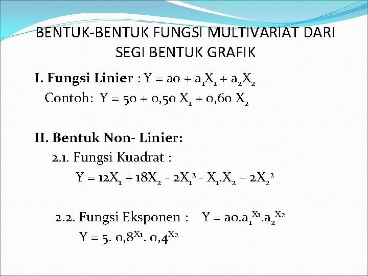 BENTUK-BENTUK FUNGSI MULTIVARIAT DARI SEGI BENTUK GRAFIK I. Fungsi Linier : Y = ao