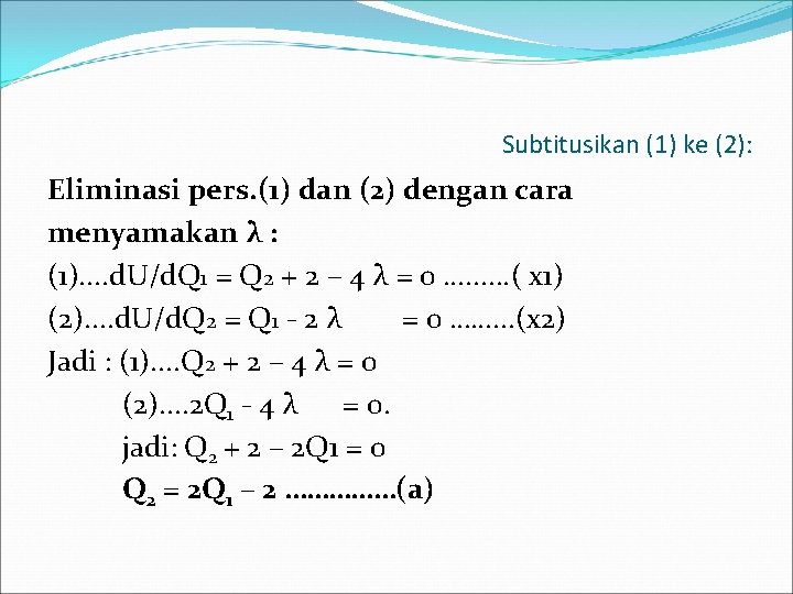 Subtitusikan (1) ke (2): Eliminasi pers. (1) dan (2) dengan cara menyamakan λ :