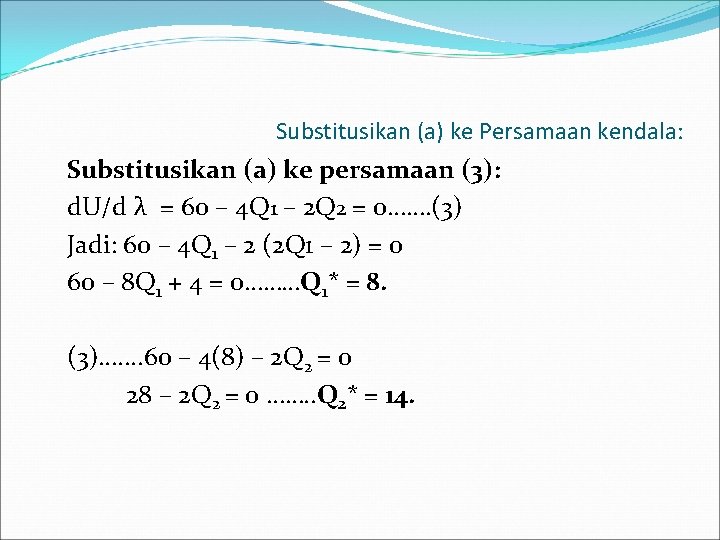Substitusikan (a) ke Persamaan kendala: Substitusikan (a) ke persamaan (3): d. U/d λ =