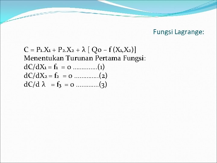 Fungsi Lagrange: C = P 1. X 1 + P 2. X 2 +