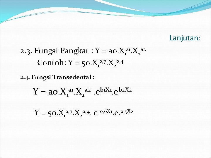 Lanjutan: 2. 3. Fungsi Pangkat : Y = ao. X 1 a 1. X