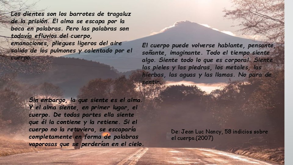 Los dientes son los barrotes de tragaluz de la prisión. El alma se escapa Los dientes son los barrotes de tragaluz de la prisión. El alma se escapa