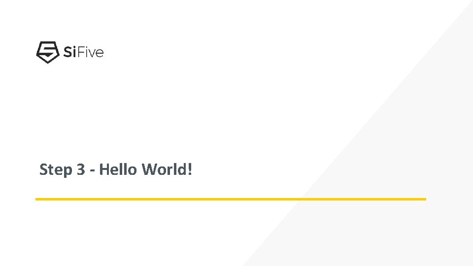Step 3 - Hello World! 