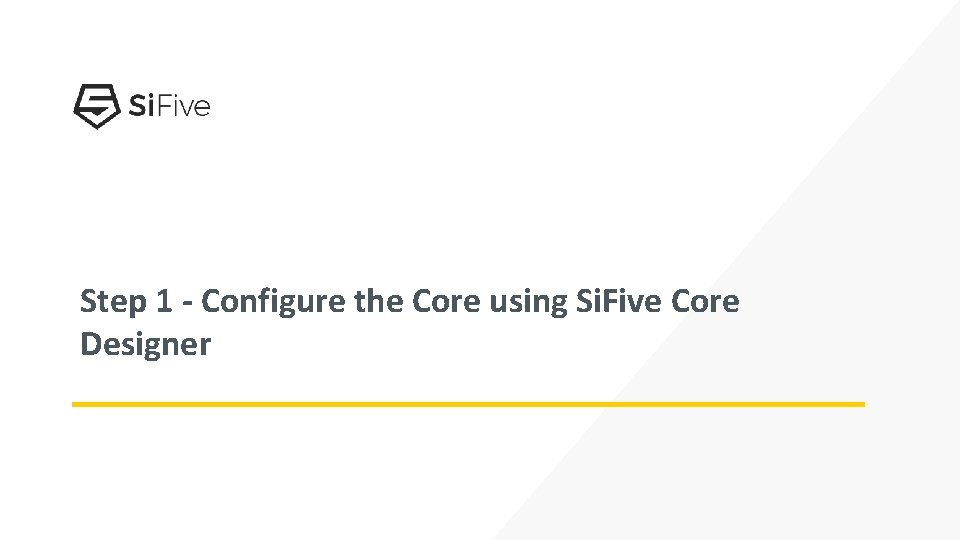 Step 1 - Configure the Core using Si. Five Core Designer 