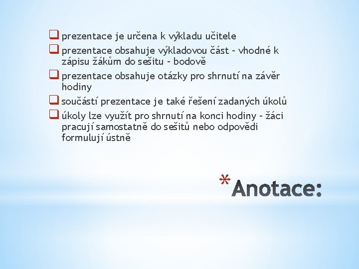 q prezentace je určena k výkladu učitele q prezentace obsahuje výkladovou část – vhodné