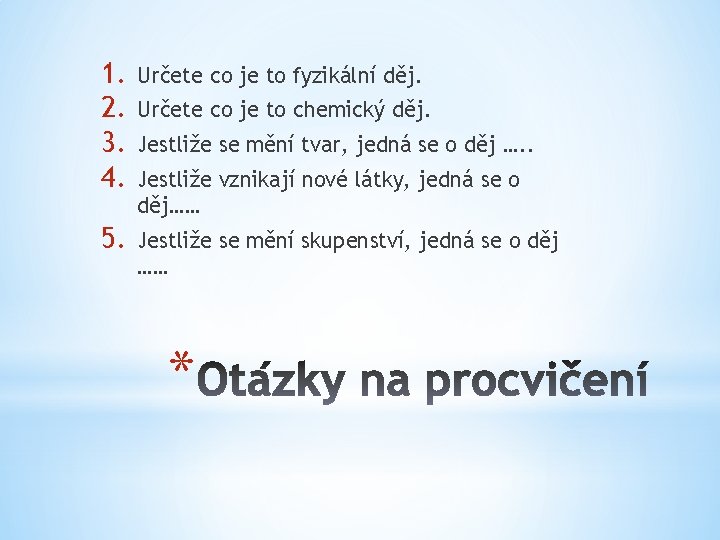 1. 2. 3. 4. Určete co je to fyzikální děj. 5. Jestliže se mění