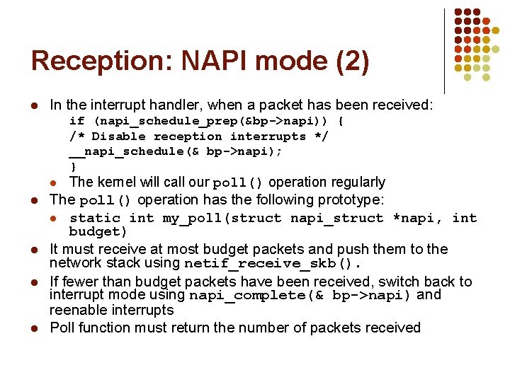 Reception: NAPI mode (2) l In the interrupt handler, when a packet has been