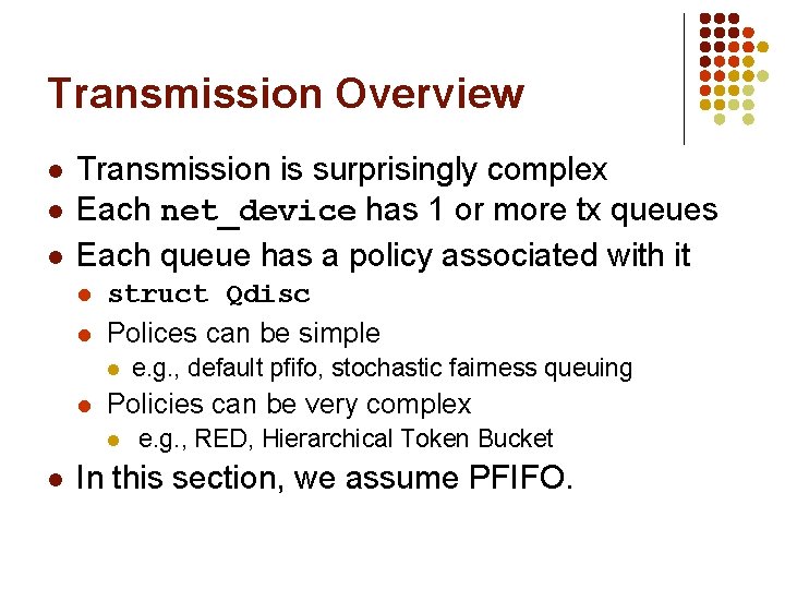 Transmission Overview l l l Transmission is surprisingly complex Each net_device has 1 or