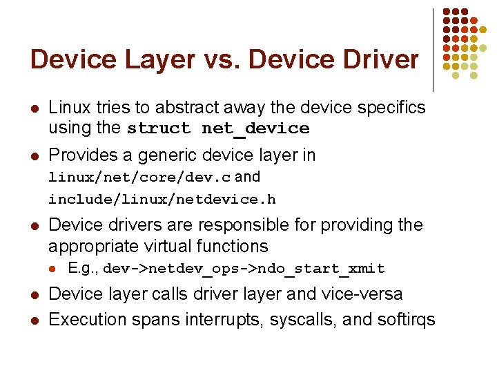 Device Layer vs. Device Driver l Linux tries to abstract away the device specifics
