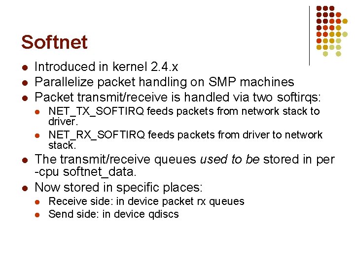 Softnet l l l Introduced in kernel 2. 4. x Parallelize packet handling on