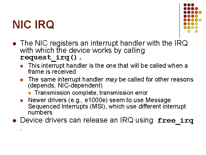 NIC IRQ l The NIC registers an interrupt handler with the IRQ with which