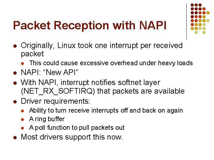 Packet Reception with NAPI l Originally, Linux took one interrupt per received packet l