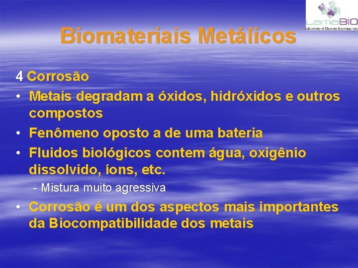 Biomateriais Metálicos 4 Corrosão • Metais degradam a óxidos, hidróxidos e outros compostos •