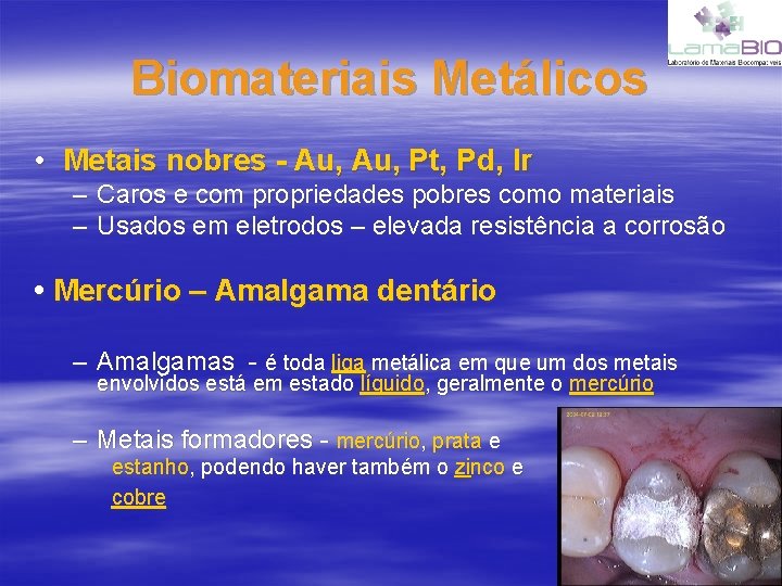 Biomateriais Metálicos • Metais nobres - Au, Pt, Pd, Ir – Caros e com