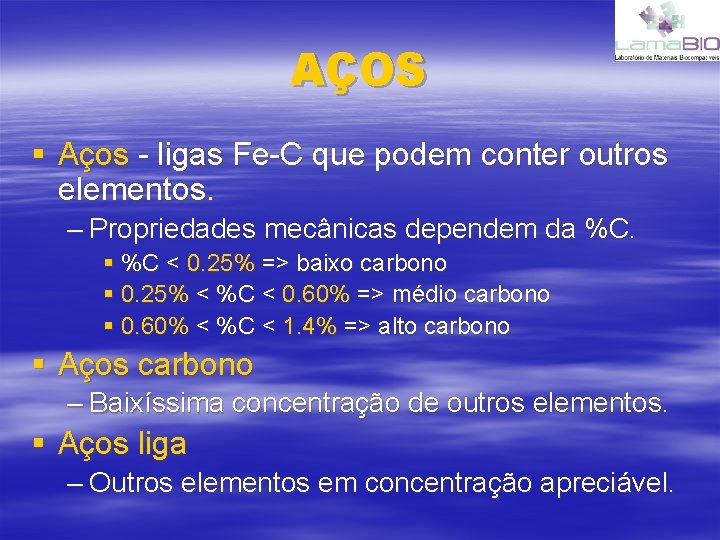 AÇOS § Aços - ligas Fe-C que podem conter outros elementos. – Propriedades mecânicas