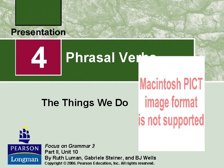 4 Phrasal Verbs The Things We Do Focus on Grammar 3 Part II, Unit