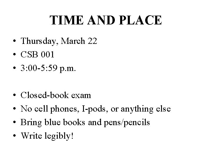 TIME AND PLACE • Thursday, March 22 • CSB 001 • 3: 00 -5: