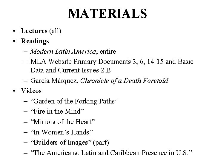 MATERIALS • Lectures (all) • Readings – Modern Latin America, entire – MLA Website