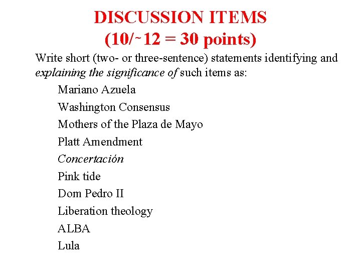 DISCUSSION ITEMS (10/ 12 = 30 points) Write short (two- or three-sentence) statements identifying