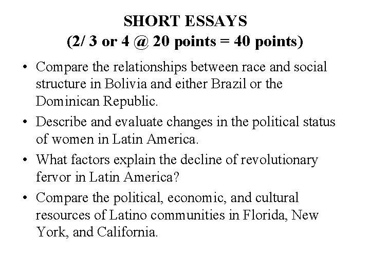 SHORT ESSAYS (2/ 3 or 4 @ 20 points = 40 points) • Compare