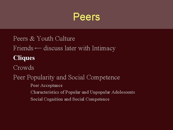 Peers & Youth Culture Friends discuss later with Intimacy Cliques Crowds Peer Popularity and